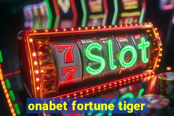 onabet fortune tiger